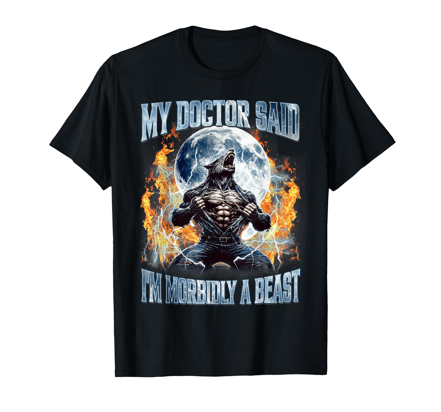 My Doctor Said I’m Morbidly A Beast Wolf Funny Alpha Wolves T-Shirt
