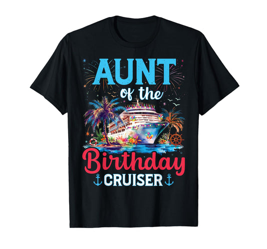 Aunt Of The Birthday Cruiser Funny Cruise Birthday Gifts T-Shirt