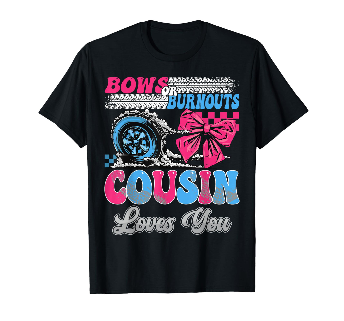 Burnouts or Bows Cousin Loves You Gender Reveal Party T-Shirt
