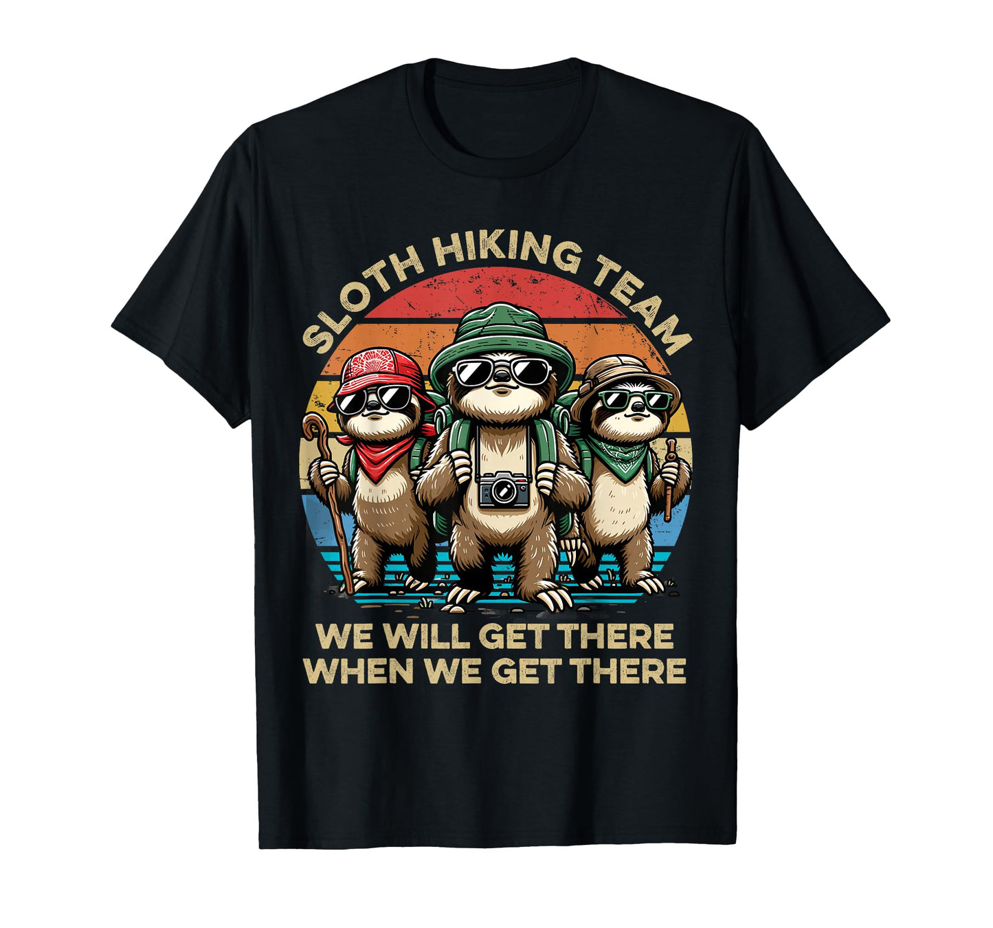Sloth Hiking Team We Will Get There When We Get There Funny T-Shirt