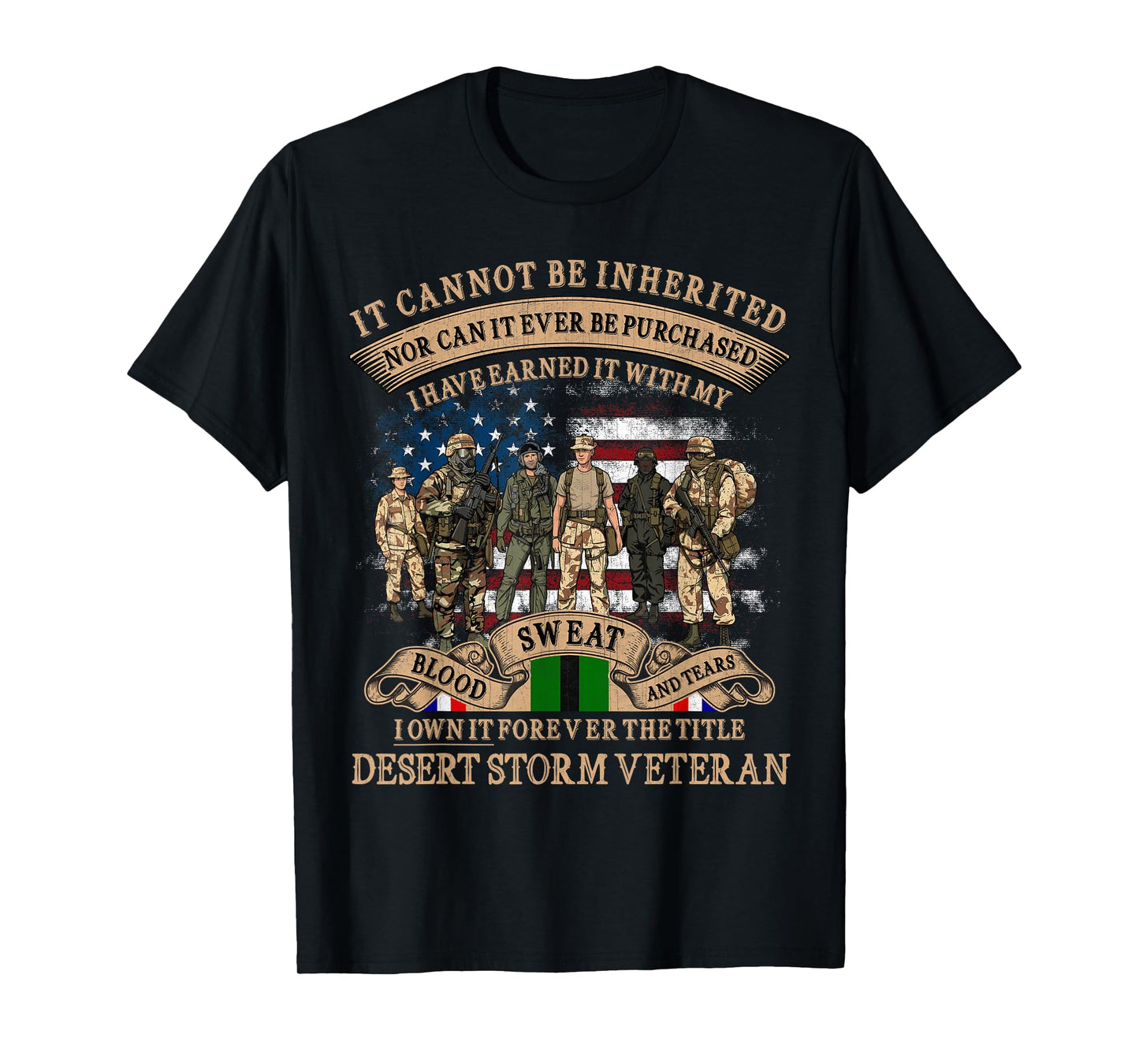 Desert Storm Veteran Tee Earned with Blood Sweat Tears Gift T-Shirt