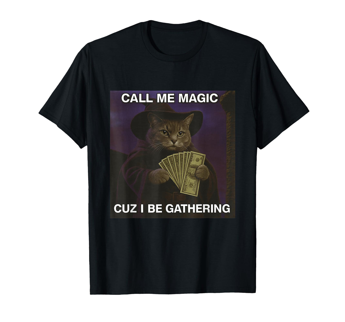Call Me Magic Cuz I Be Gathering Funny Cat Meme Brain Rot T-Shirt