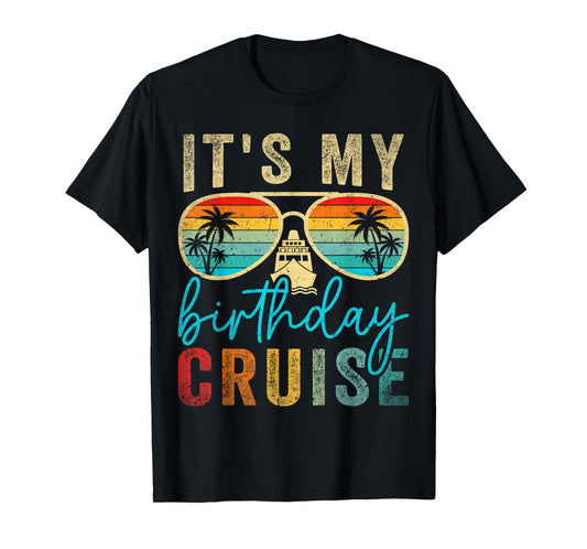 Family Birthday Cruising Sunglasses It's my Birthday Cruise T-Shirt