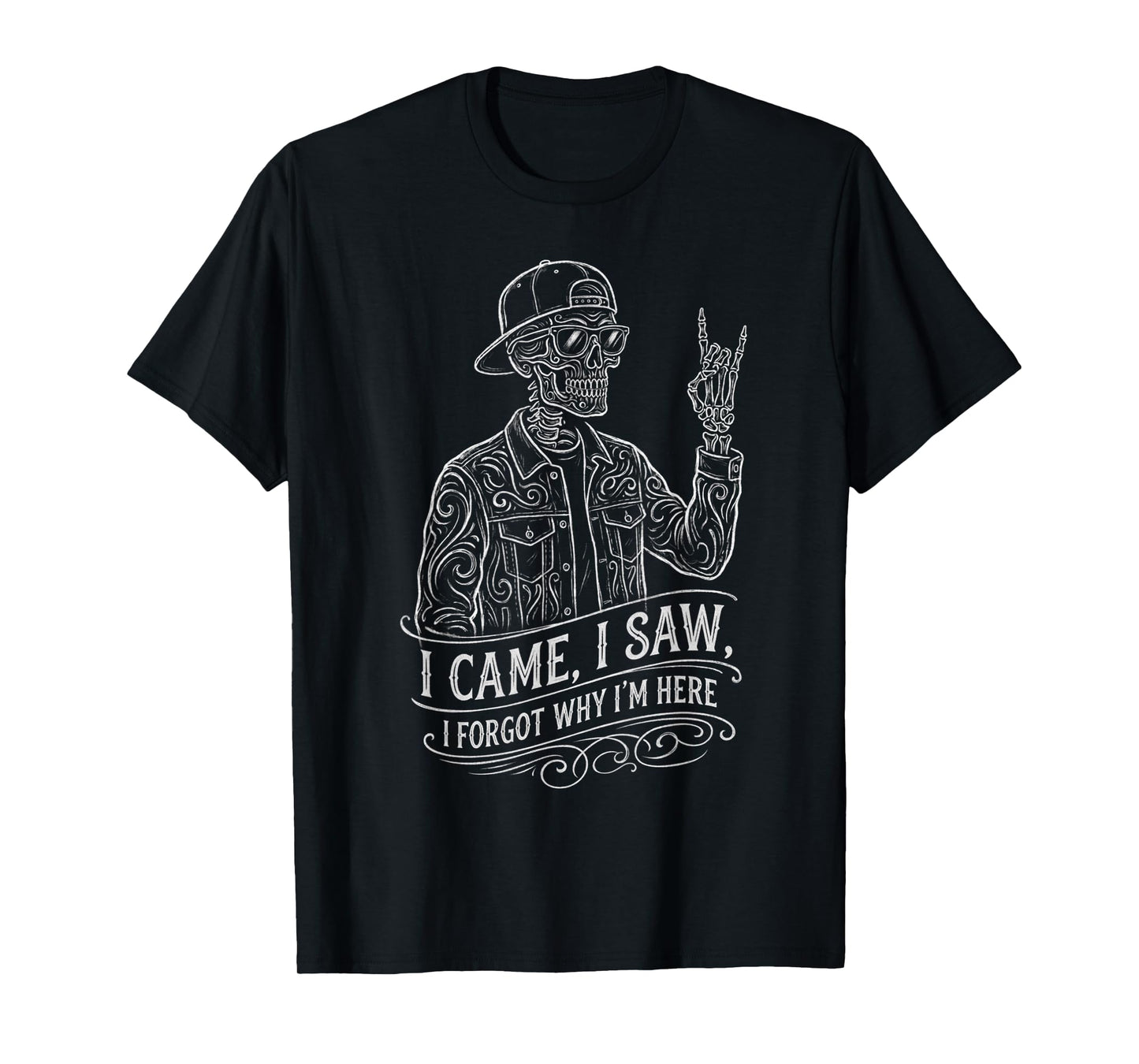 I Came I Saw I Forgot Skeleton Funny Saying Gag Men Women T-Shirt