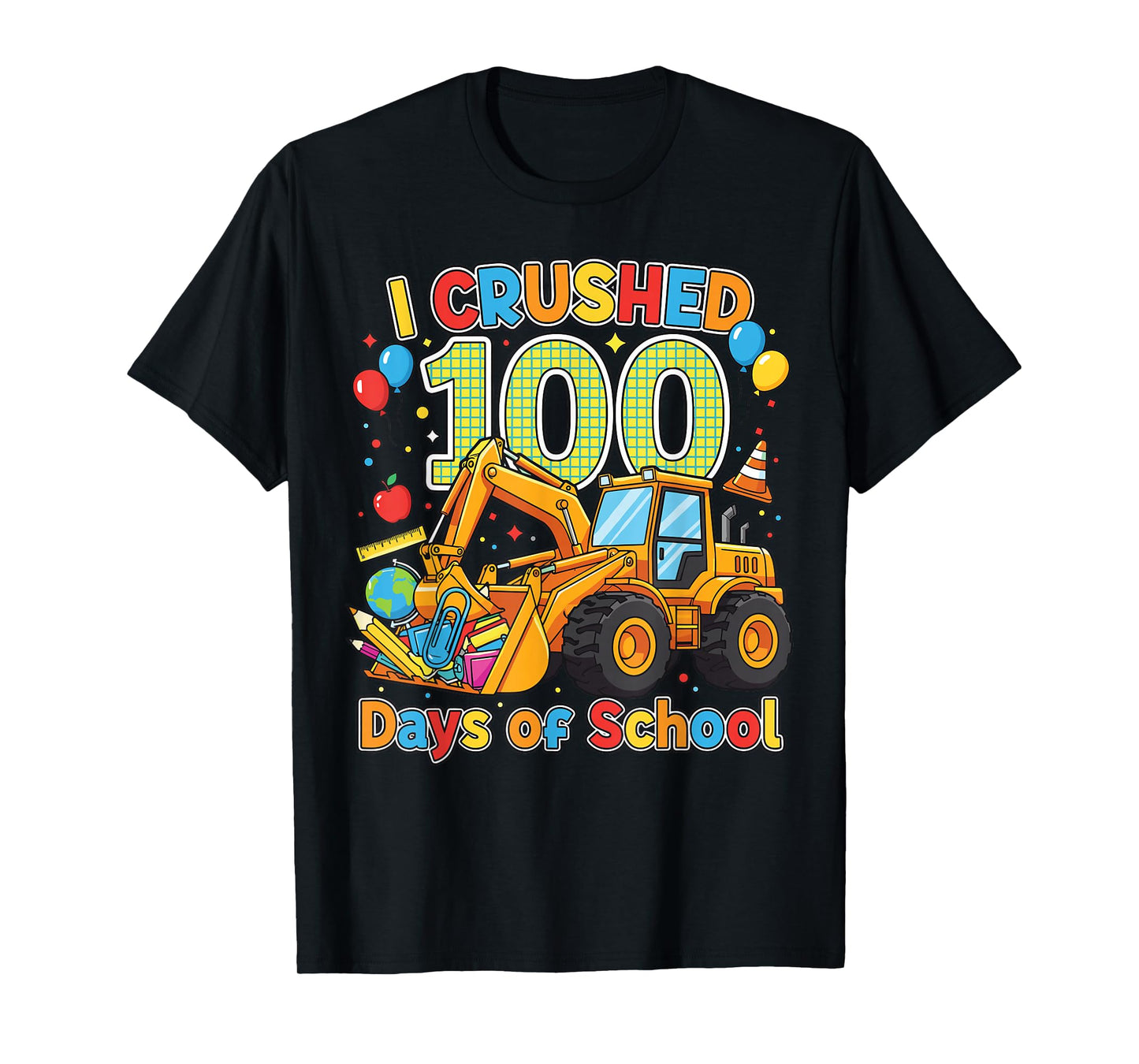 I Crushed 100 Days of School 100th Day Excavator Student T-Shirt
