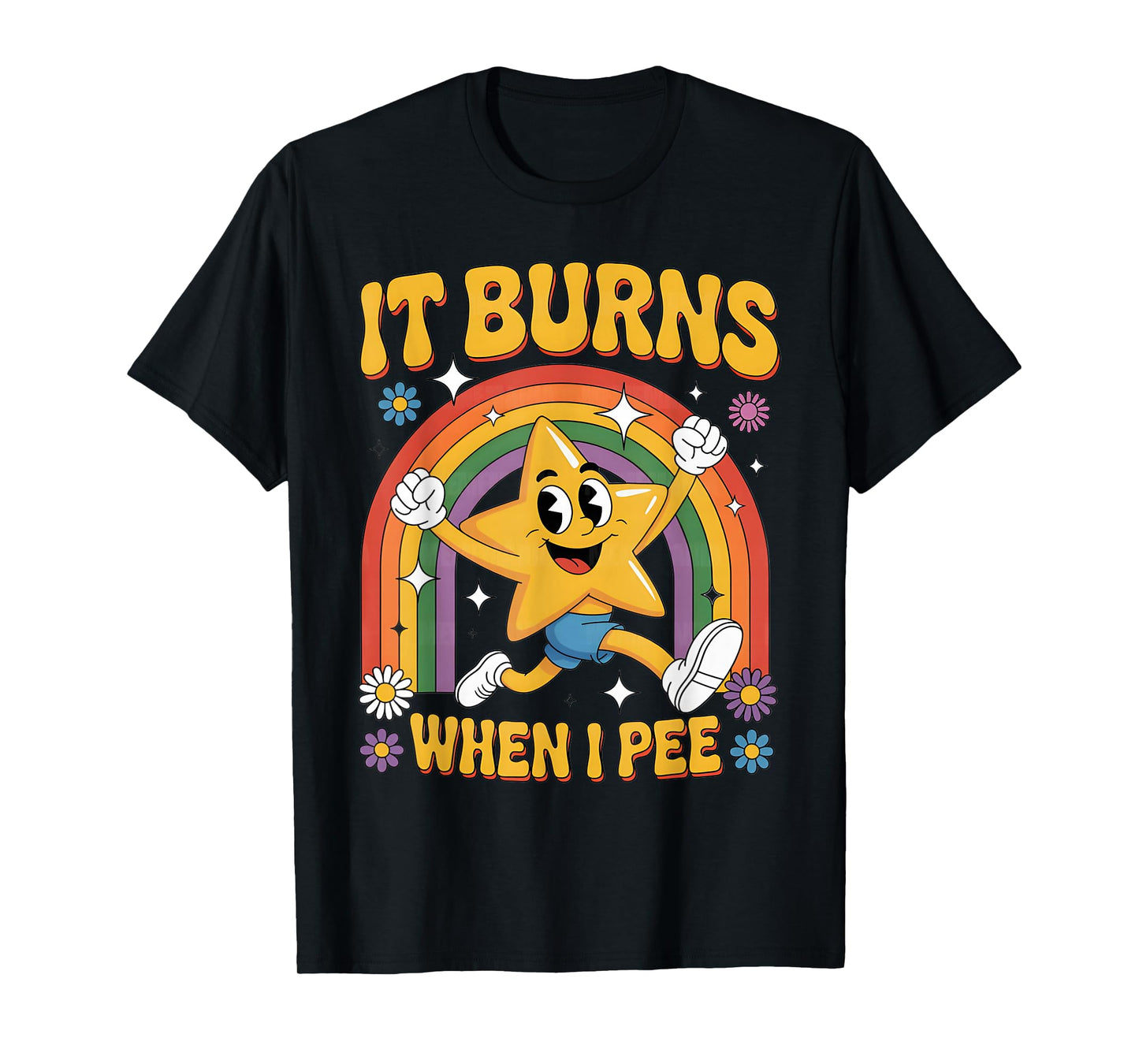 Women Men Funny Saying It Burns When I Pee! Sarcastic T-Shirt