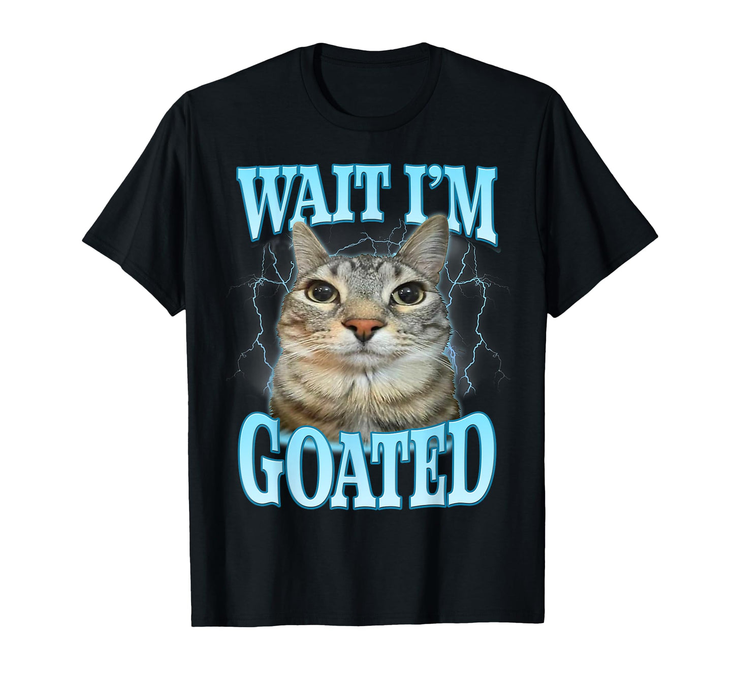 Funny Wait I'm Goated Silly Cat Meme Humor Silly Cat Saying T-Shirt