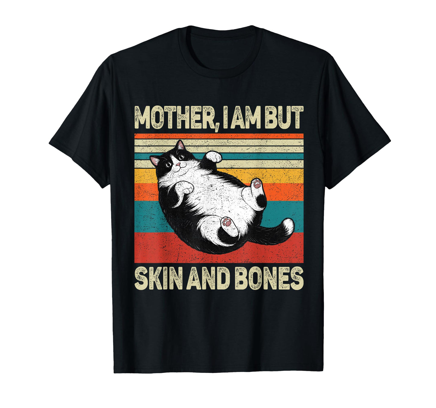Mother I Am But Skin and Bones Funny Humor Saying Cat Meme T-Shirt