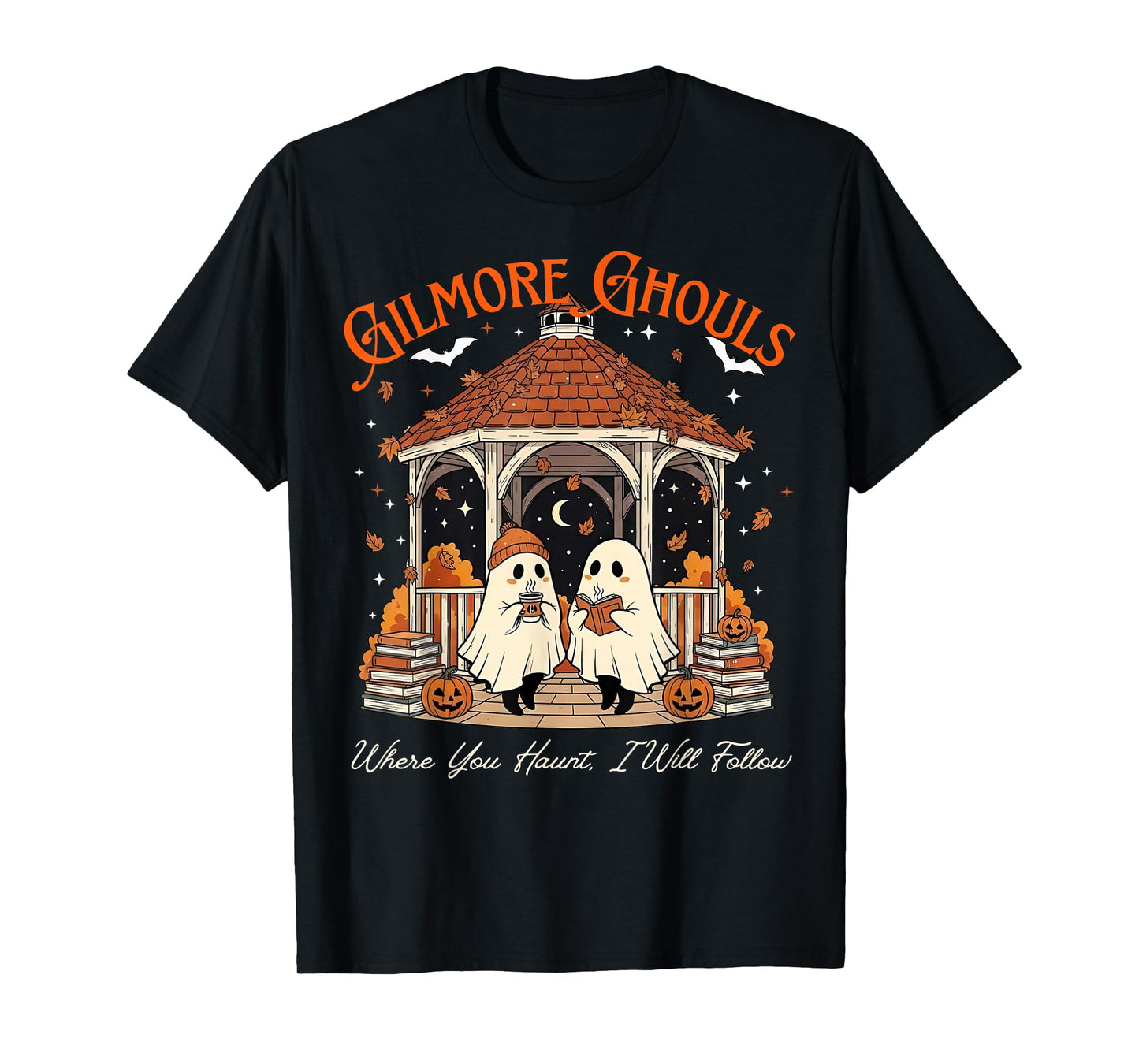 Funny Gilmore Ghouls Where You Haunt I Will Follow Halloween T-Shirt