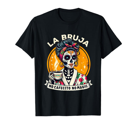 Funny Skeleton Women Coffee La Bruja No Cafecito No Magic T-Shirt