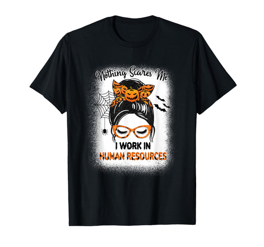 Nothing Scares Me Human Resources - HR Manager Halloween T-Shirt