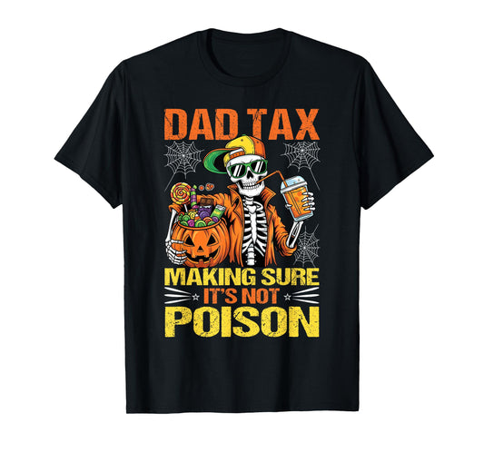 Dad Tax Skeleton Papa Halloween Making Sure It's Not Poison T-Shirt