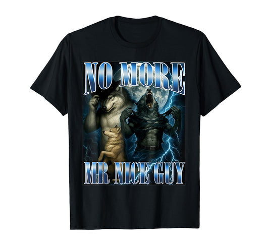 No More Mr Nice Guy Funny Alpha Wolf Meme Dad Papa Men Gifts T-Shirt