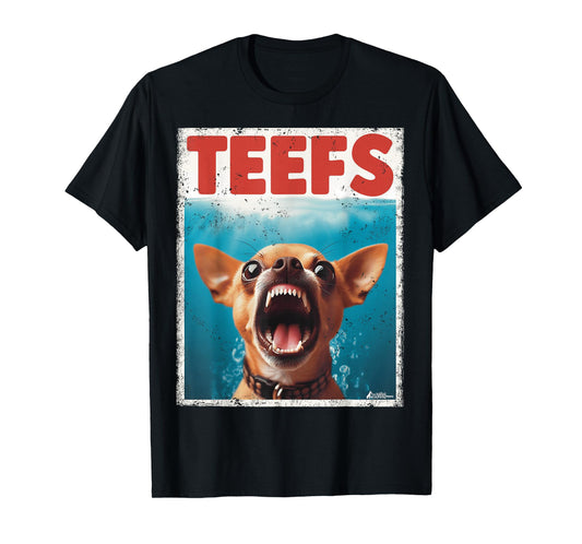 Funny Chihuahua Teefs Top, Teeth Chi Jowls Paws Dog Mom Dad T-Shirt
