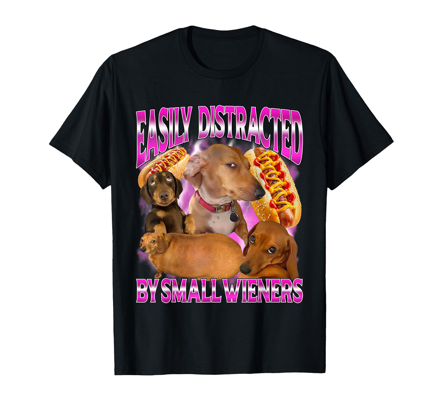 Easily Distracted by Small Wieners Funny Offensive Dachshund T-Shirt
