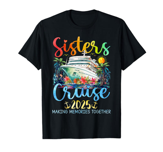 Sisters Cruise Trip 2025 Vacation Travel Sisters Cruising T-Shirt