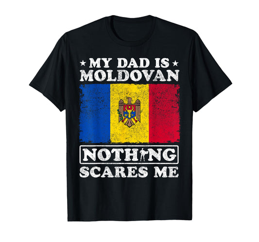 My Dad Is Moldovan Nothing Scares Me Moldova Father's Day T-Shirt