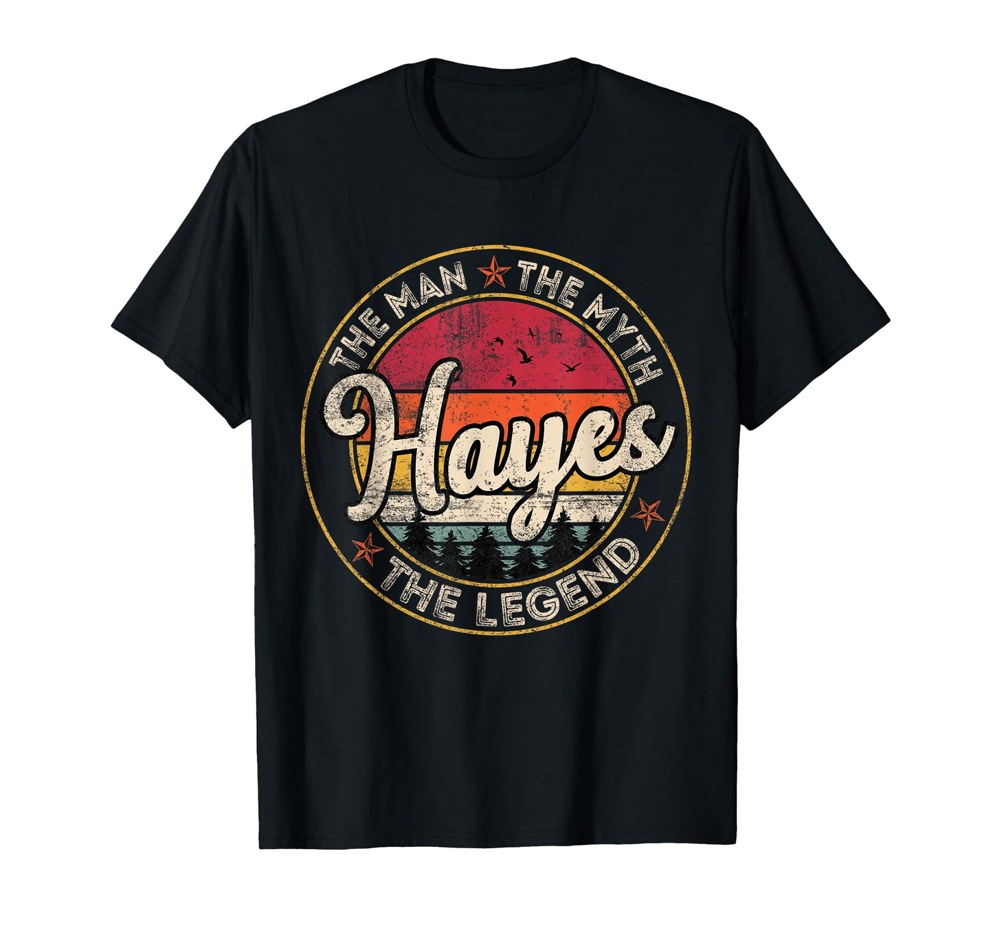 Hayes The Man The Myth The Legend Personalized Name T-Shirt