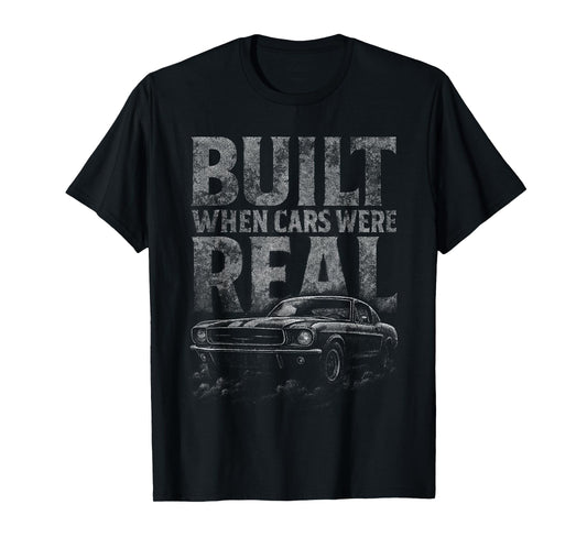 Built When Cars were Real Tshirt Funny Old Classic Car Lover T-Shirt