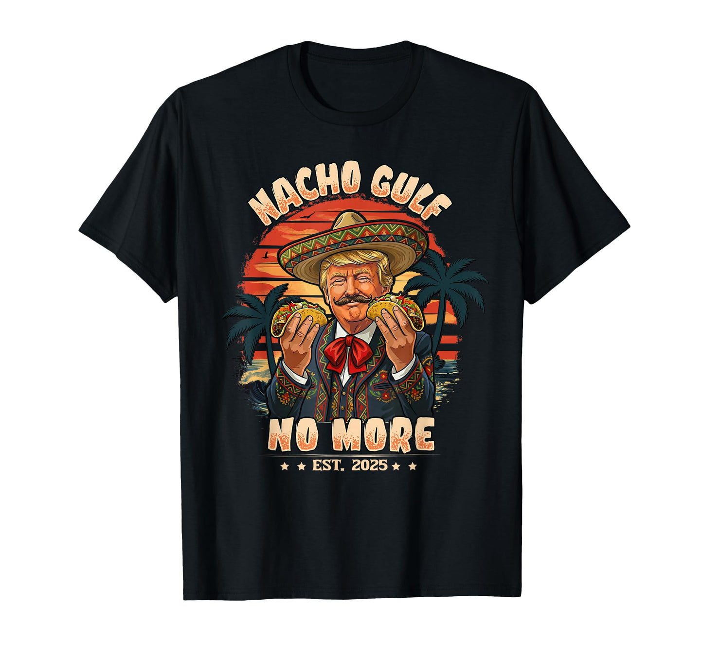 Vintage Est. 2025 Funny Trump Nacho Gulf No More T-Shirt