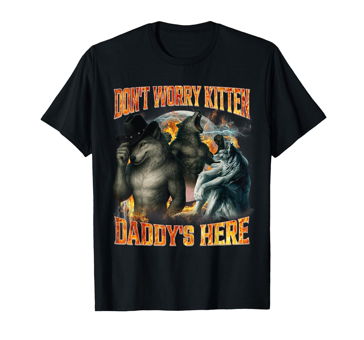 Don't Worry Kitten Daddy's Here Funny Alpha Wolf Meme Cringe T-Shirt