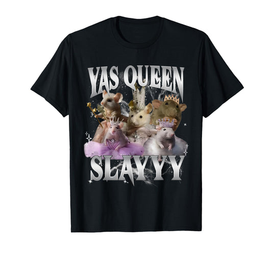 Yas Queen Slay Funny Rat Mouse Meme Sarcastic Costume T-Shirt