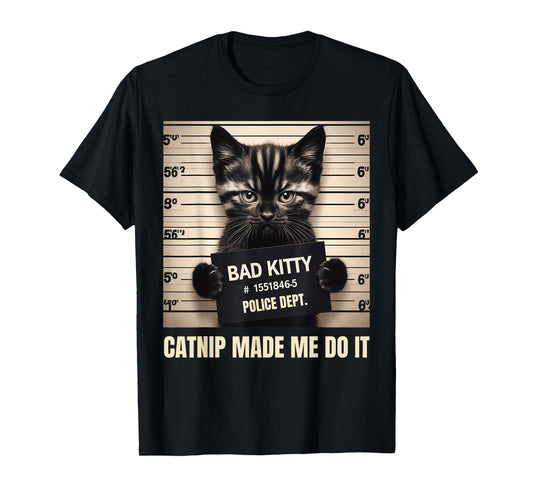 Catnip Made Me Do It Mugshot For Cat Lover Cat Mom Cat Dad T-Shirt