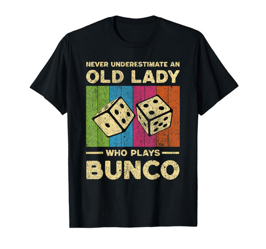 Never Underestimate An Old Lady Who Plays Bunco Bunco T-Shirt