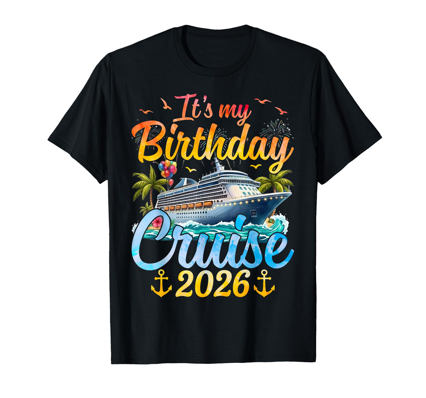 It's My Birthday Cruise 2026 Party Cruise Birthday Vacation T-Shirt