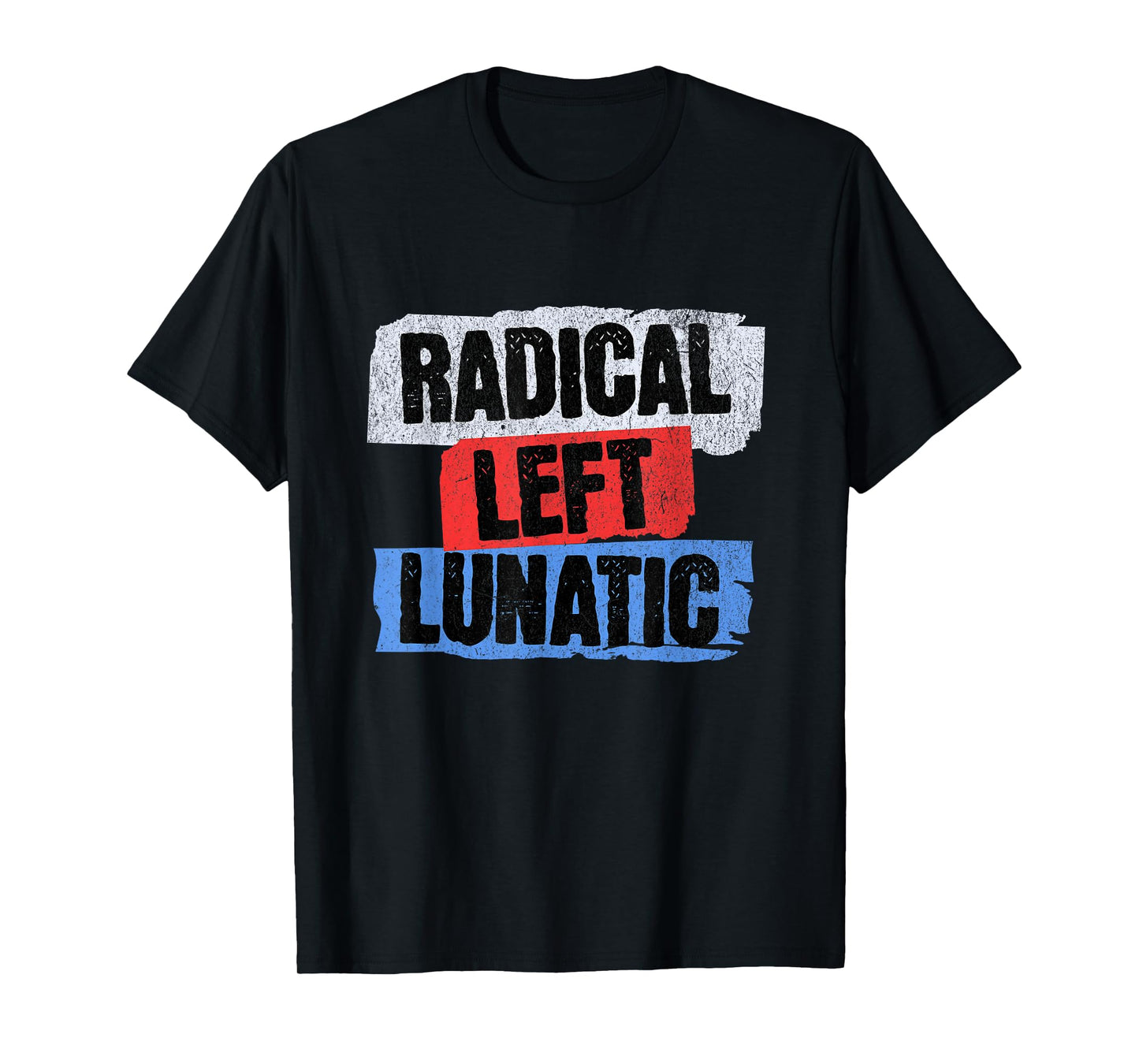 Radical Left Lunatic T-Shirt