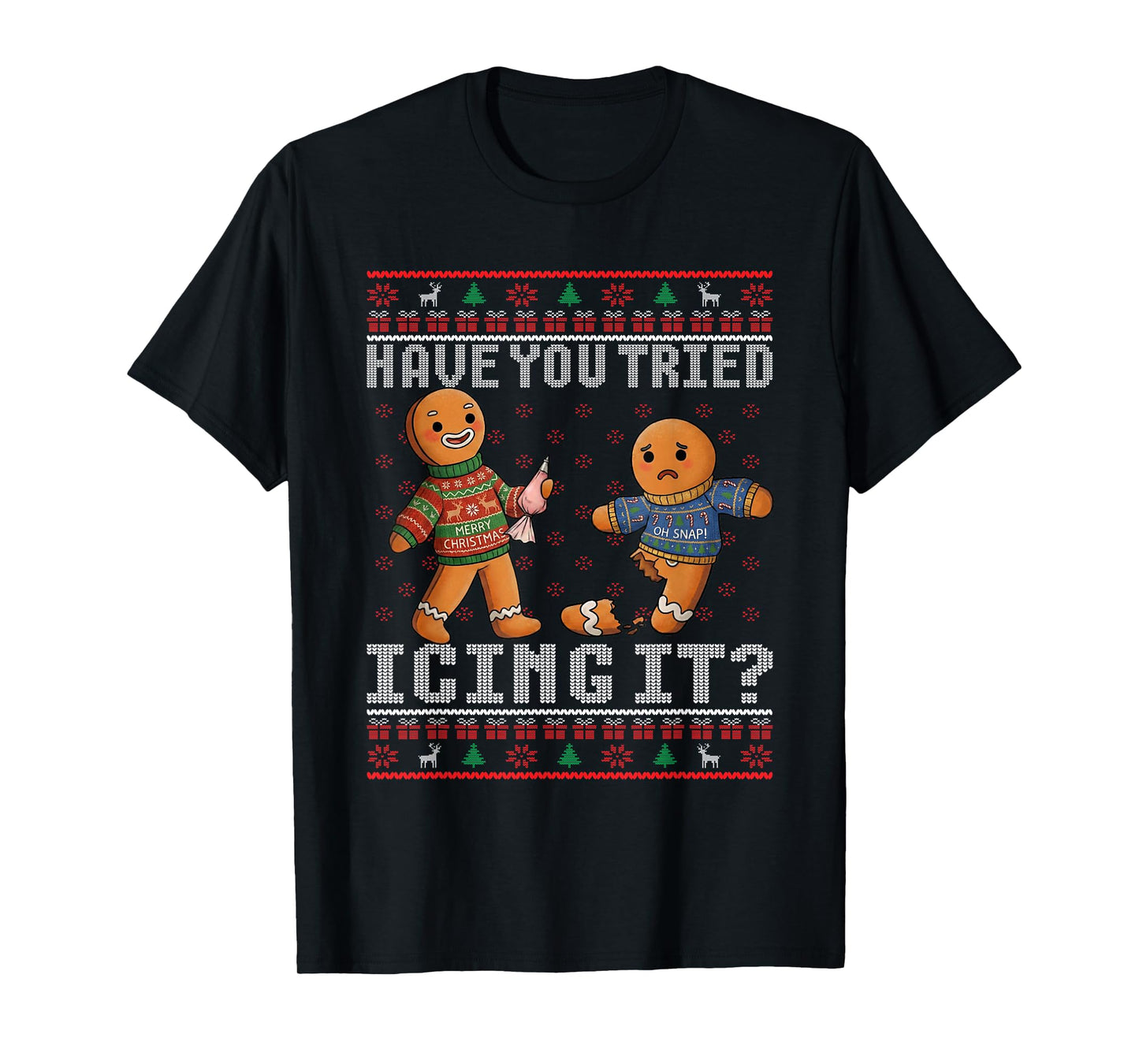 Have You Tried Icing It Ugly Christmas Gingerbread Nurse T-Shirt