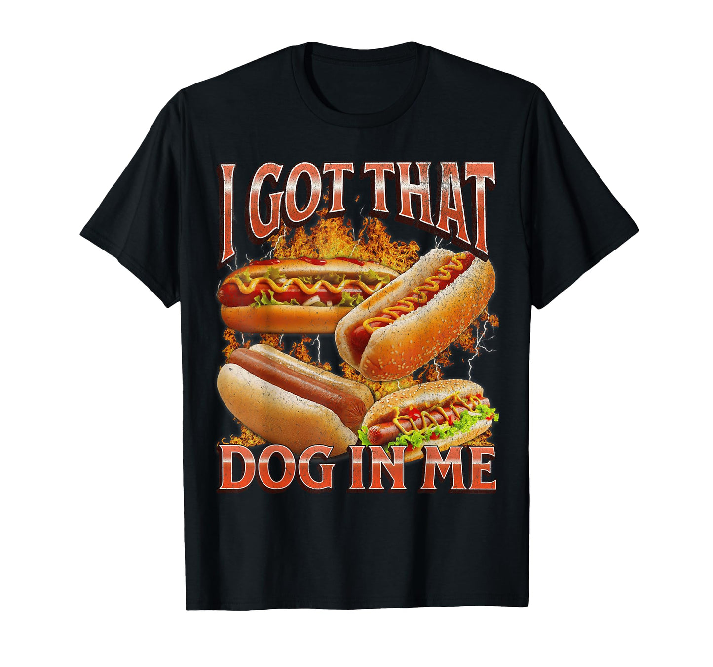 I Got That Dog In Me Funny Hot Dog Glizzy Meme Bootleg Men Women T-Shirt