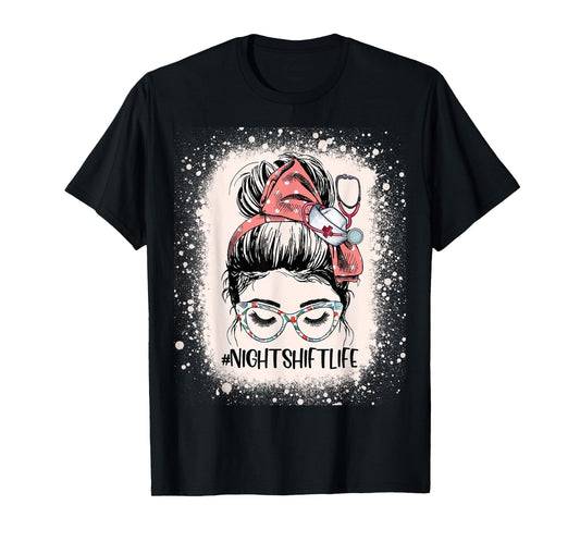 Night Shift Nurse Life Health Worker Womens Messy Bun Nurse T-Shirt