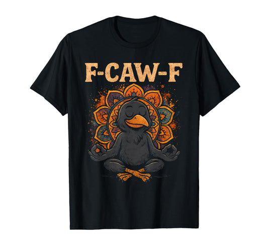 Zen Crow F Caw F Raven Fcawf Funny Meditation Yoga Fawk Off T-Shirt