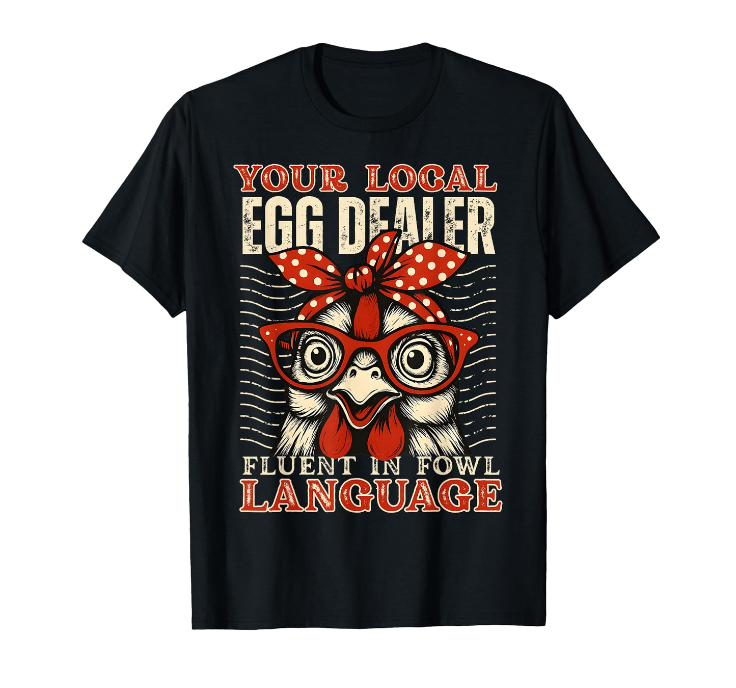 Your Local Egg Dealer Fluent in Fowl Language T-Shirt