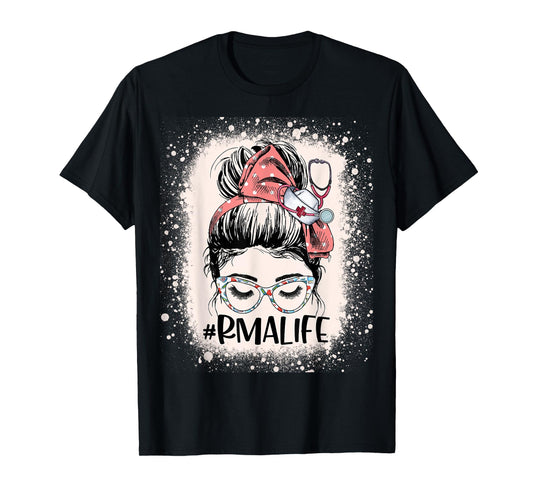 Registered Medical Assistant Funny RMA Life Messy Bun Nurse T-Shirt