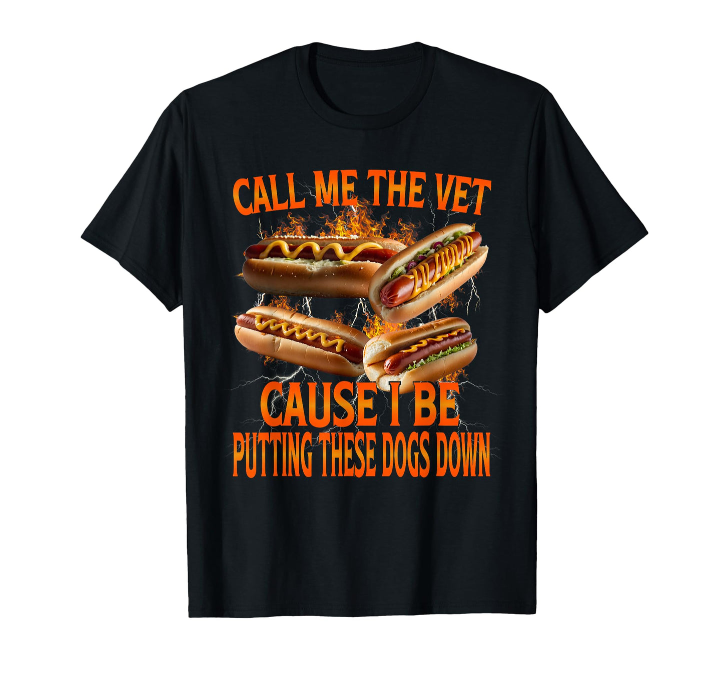 Call Me The Vet Cause I Be Hot Dog Funny Meme Unhinged T-Shirt