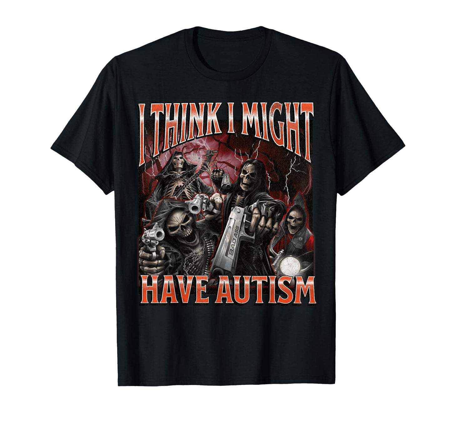 I Think I Might Have Autism Funny Hard Skeleton Meme Bootleg T-Shirt